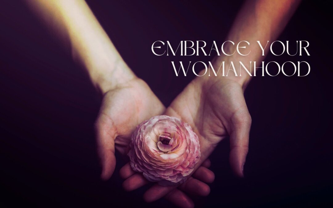 What is the Relationship With Your Body: Embrace Your Womanhood