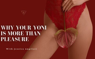 Rediscovering Your Yoni to Awaken Your Sensuality and Sacred Sexuality